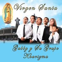 Virgen Santa - Gabby Y Su Grupo Kharizma